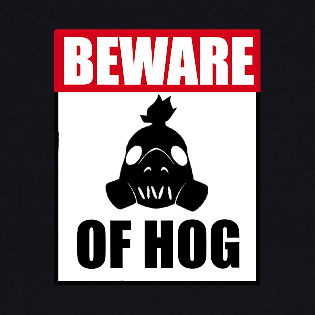 Beware of Hog by mrfahrenheight